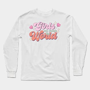 Girls Can Change The World Long Sleeve T-Shirt